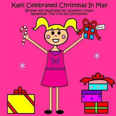 Cover for Remember This Tiny Kid Storybooks · Kayli Celebrated Christmas in May (Paperback Book) (2011)