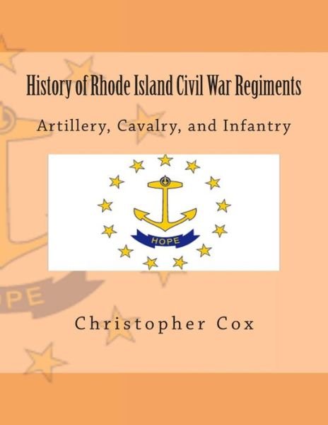Cover for Christopher Cox · History of Rhode Island Civil War Regiments: Artillery, Cavalry, and Infantry (Taschenbuch) (2013)