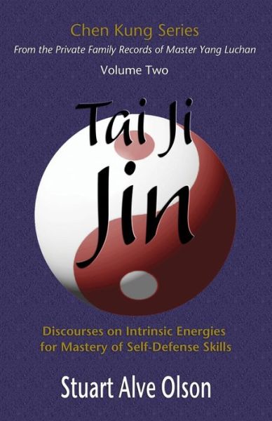 Cover for Stuart Alve Olson · Tai Ji Jin: Discourses on Intrinsic Energies for Mastery of Self-defense Skills (Pocketbok) (2013)