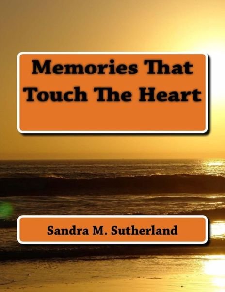 Cover for Ms Sandra M. Sutherland · Memories That Touch the Heart (Paperback Bog) [Lrg edition] (2014)
