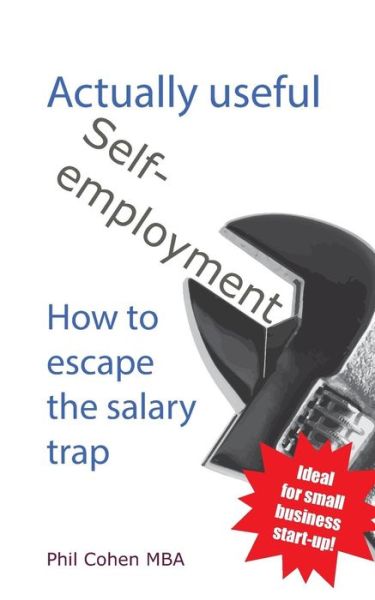 Cover for Phil Cohen · Actually Useful Self-employment: How to Escape the Salary Trap (Actually Useful Books) (Paperback Book) (2013)