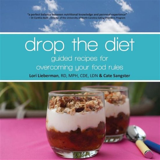 Cover for Lieberman Rd, Mph Cde, Ldn · Drop the Diet: Guided Recipes for Overcoming Your Food Rules (Pocketbok) (2014)