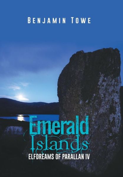 Cover for Benjamin Towe · Emerald Islands: Elfdreams of Parallan Iv (Hardcover Book) (2014)