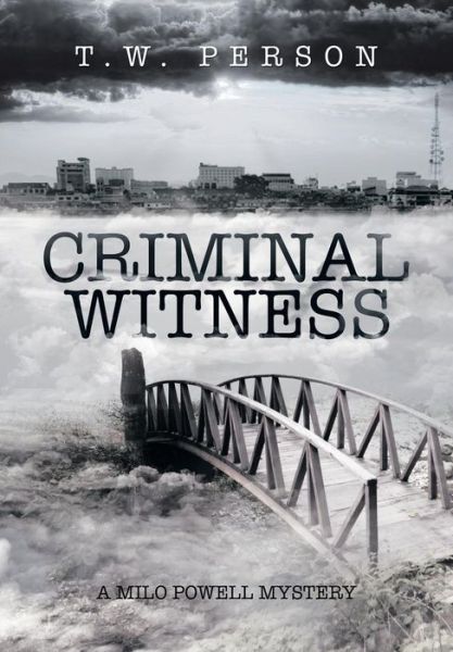 Cover for T. W. Person · Criminal Witness: a Milo Powell Mystery (Hardcover Book) (2014)