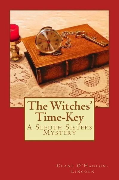 Cover for Ceane O\'hanlon-lincoln · The Witches' Time-key: a Sleuth Sisters Mystery (Paperback Bog) (2014)