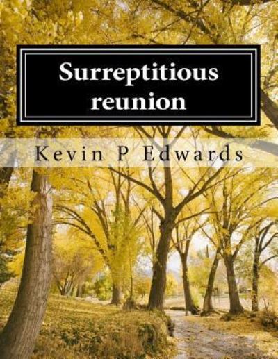 Cover for Kevin Percival Edwards · Surreptitious reunion (Paperback Book) (2014)