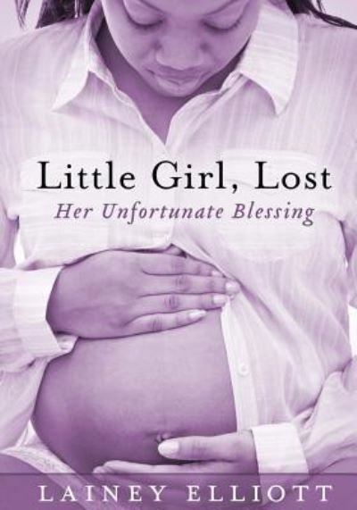 Cover for Lainey Elliott · Little Girl, Lost: Her Unfortunate Blessing (Paperback Book) (2014)