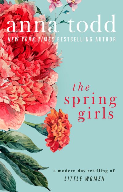 Cover for Anna Todd · The Spring Girls: A Modern-Day Retelling of Little Women (Paperback Bog) (2018)