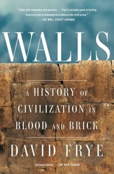 Walls: A History of Civilization in Blood and Brick - Gift for History Buffs - David Frye - Livros - Scribner - 9781501172717 - 27 de agosto de 2019