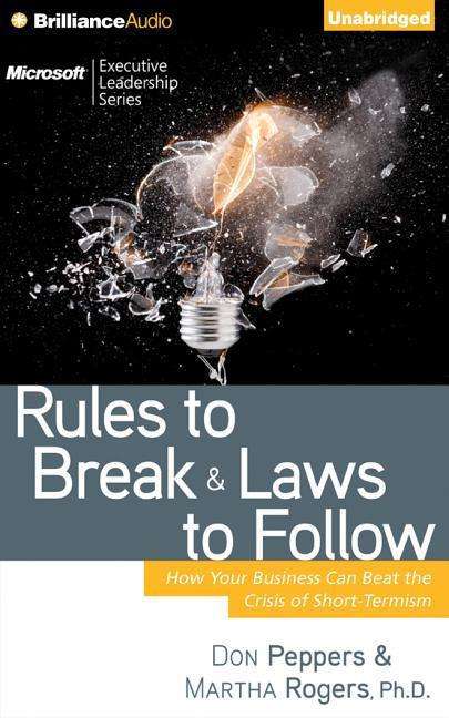 Cover for Don Peppers · Rules to Break and Laws to Follow: How Your Business Can Beat the Crisis of Short-termism (CD) (2015)