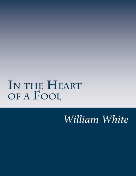 Cover for William Allen White · In the Heart of a Fool (Paperback Book) (2014)