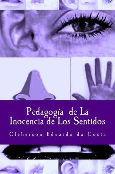 Cover for Cleberson Eduardo Da Costa · Pedagogia De la Inocencia de los Sentidos (Paperback Bog) (2014)