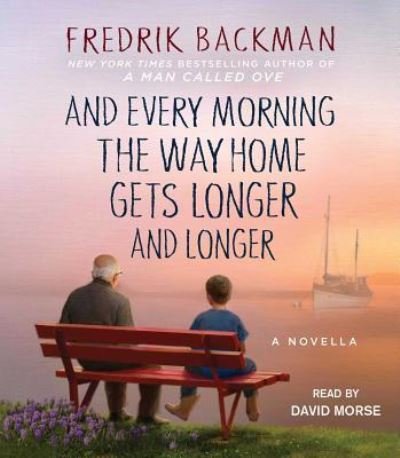 Cover for Fredrik Backman · And Every Morning the Way Home Gets Longer and Longer A Novella (CD) (2016)