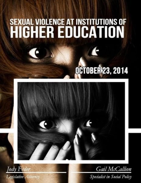 Sexual Violence at Institutions of Higher Education - Congressional Research Service - Bøger - Createspace - 9781508610717 - 26. juni 2015