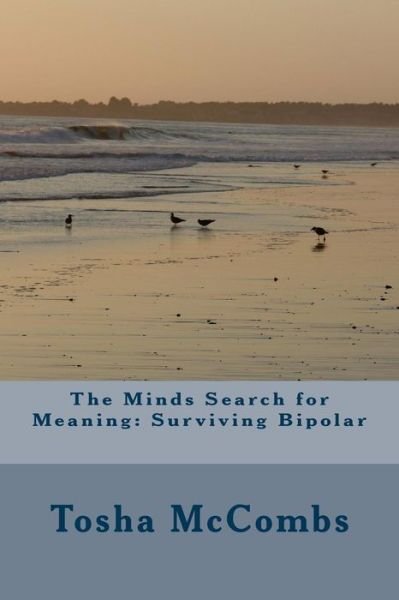 Cover for Tosha L Mccombs · The Minds Search for Meaning: Surviving Bipolar (Paperback Bog) (2015)
