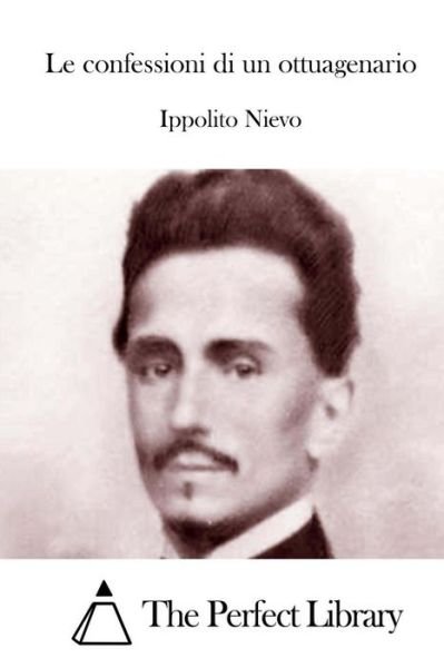 Cover for Ippolito Nievo · Le Confessioni Di Un Ottuagenario (Paperback Book) (2015)