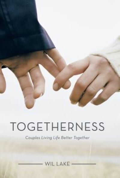 Cover for Wil Lake · Togetherness (Hardcover Book) (2016)