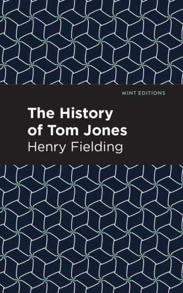 The History of Tom Jones - Mint Editions - Henry Fielding - Bøger - Graphic Arts Books - 9781513218717 - 14. januar 2021