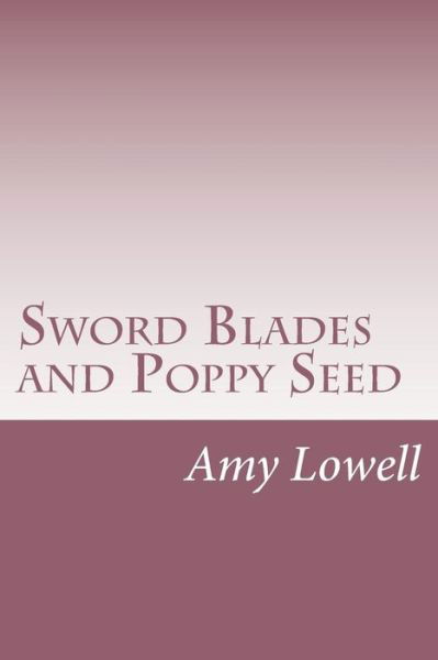 Cover for Amy Lowell · Sword Blades and Poppy Seed (Paperback Book) (2015)