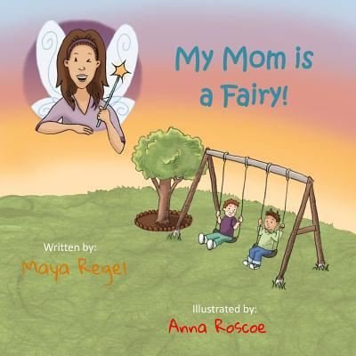 Maya Regel · My Mom is a Fairy (Paperback Book) (2015)