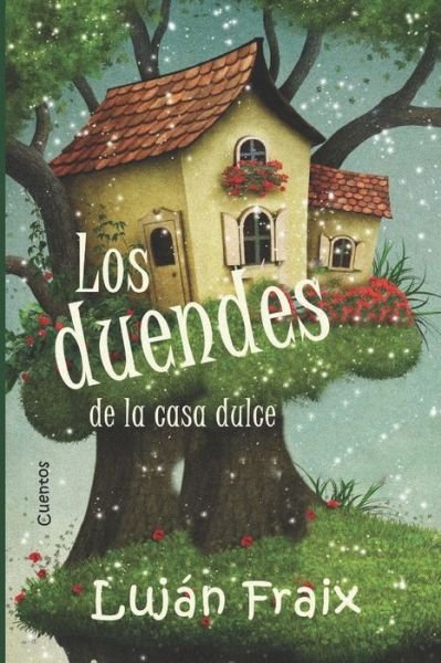 Cover for Lujan Fraix · Los duendes de la casa dulce: cuentos (Paperback Book) (2016)