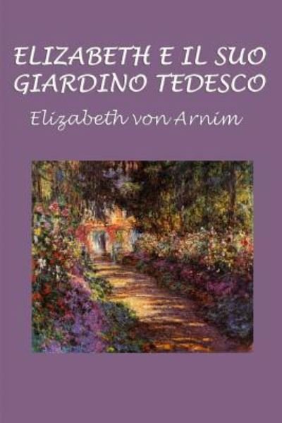 Cover for Elizabeth von Arnim · Elizabeth E Il Suo Giardino Tedesco (Paperback Bog) (2017)