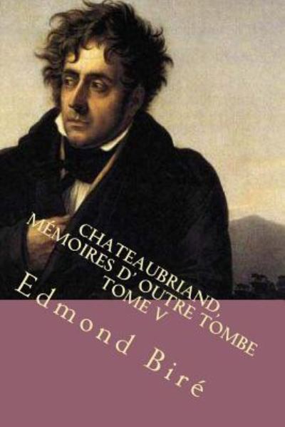 Cover for Edmond Bire · Chateaubriand, memoires d' outre tombe (Taschenbuch) (2016)