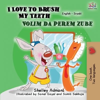 I Love to Brush My Teeth (English Serbian Bilingual Book -Latin Alphabet) - Shelley Admont - Books - Kidkiddos Books Ltd. - 9781525916717 - August 28, 2019