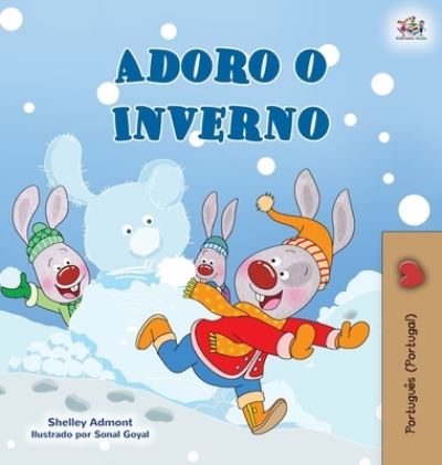 Cover for Shelley Admont · I Love Winter (Portuguese Book for Kids- Portugal) - Portuguese Bedtime Collection - Portugal (Hardcover Book) [Large type / large print edition] (2021)