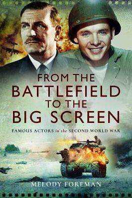 Cover for Melody Foreman · From the Battlefield to the Big Screen: Audie Murphy, Laurence Olivier, Vivien Leigh and Dirk Bogarde in WW2 (Hardcover Book) (2022)