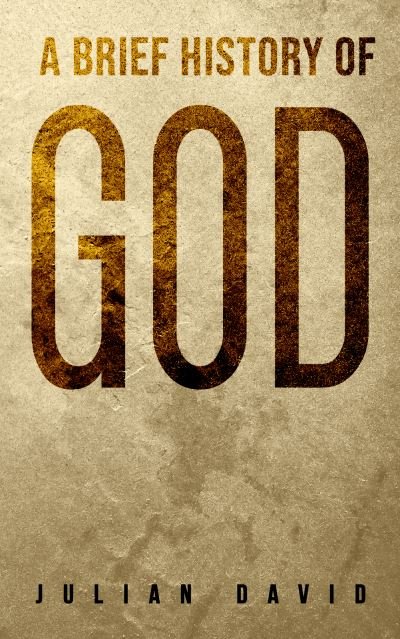 Cover for Julian David · A Brief History of God (Paperback Bog) (2021)