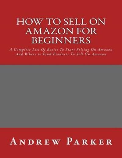 Cover for Research Consultant Andrew Parker · How to Sell on Amazon for Beginners (Paperback Book) (2016)