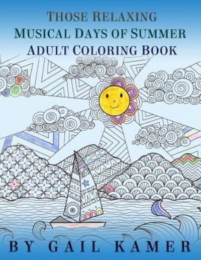 Cover for Gail Kamer · Those Relaxing Musical Days of Summer Adult Coloring Book (Paperback Book) (2016)