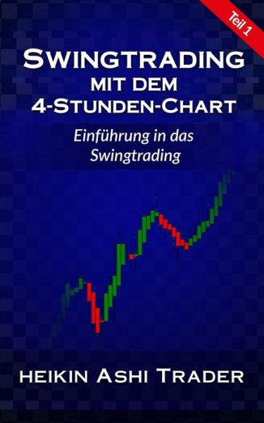 Cover for Heikin Ashi Trader · Swingtrading mit dem 4-Stunden-Chart 1 (Pocketbok) (2016)