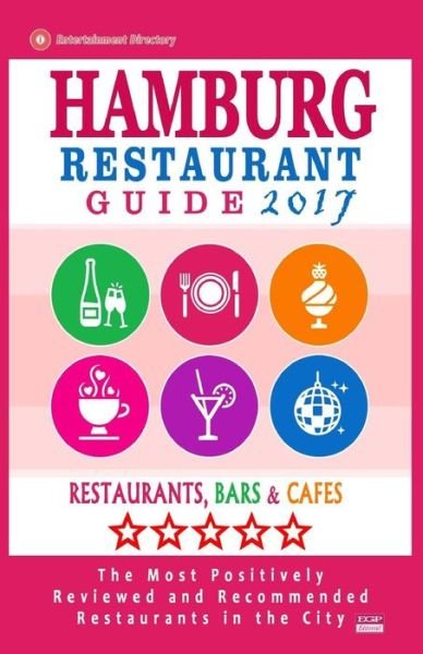 Hamburg Restaurant Guide 2017 - Bywater F Kastner - Böcker - Createspace Independent Publishing Platf - 9781537739717 - 1 september 2016