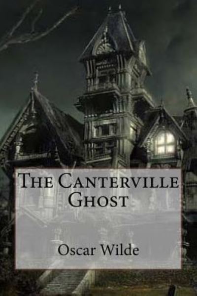 The Canterville Ghost Oscar Wilde - Oscar Wilde - Bøger - Createspace Independent Publishing Platf - 9781541152717 - 16. december 2016