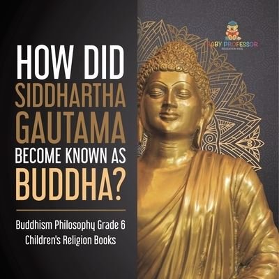 Cover for One True Faith · How Did Siddhartha Gautama Become Known as Buddha? Buddhism Philosophy Grade 6 Children's Religion Books (Paperback Book) (2021)