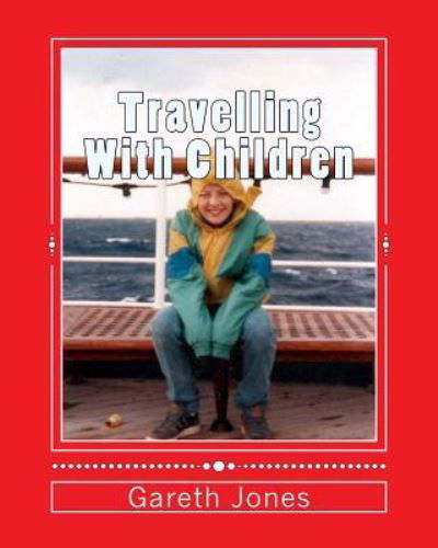 Cover for Mr Gareth Hywel Jones · Travelling With Children Illustrated in Colour (Paperback Bog) (2017)