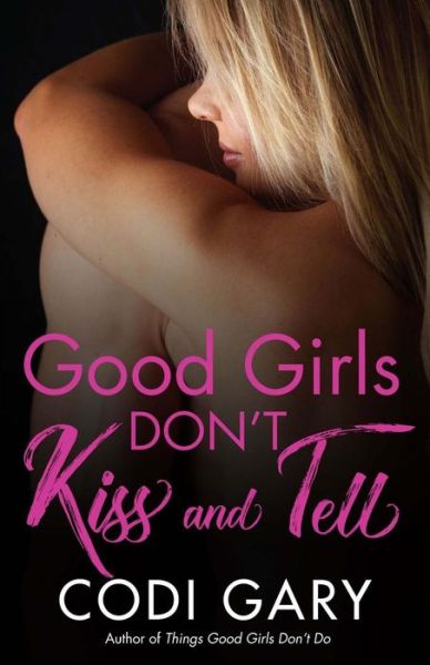 Cover for Codi Gary · Good Girls Don't Kiss and Tell (Paperback Book) (2017)