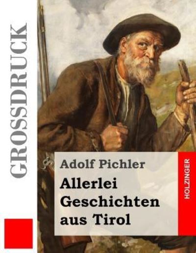 Cover for Adolf Pichler · Allerlei Geschichten Aus Tirol (Gro druck) (Paperback Book) (2017)