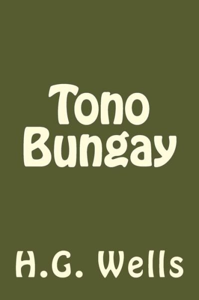 Tono Bungay - H G Wells - Kirjat - Createspace Independent Publishing Platf - 9781546496717 - tiistai 9. toukokuuta 2017