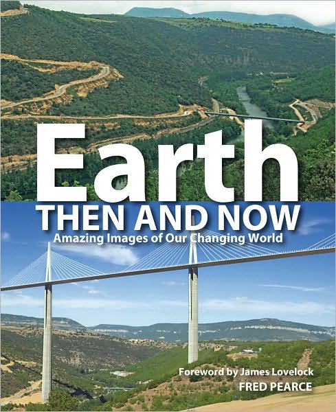 Earth then and Now: Amazing Images of Our Changing World - Fred Pearce - Books - Firefly Books - 9781554077717 - September 2, 2010