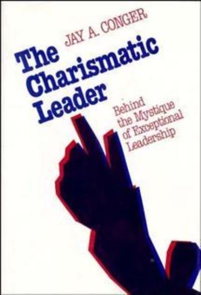 Cover for Jay A. Conger · The Charismatic Leader: Behind the Mystique of Exceptional Leadership - Jossey-Bass Leadership Series (Hardcover Book) (1989)