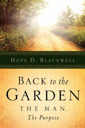 Cover for Hope D Blackwell · Back to the Garden, the Man, the Purpose (Paperback Book) (2004)