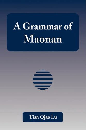 A Grammar of Maonan - Tian Qiao Lu - Bøger - Universal Publishers - 9781599429717 - 15. august 2008