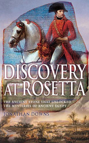 Cover for Jonathan Downs · Discovery at Rosetta: the Stone That Unlocked the Mysteries of Ancient Egypt (Hardcover Book) (2008)