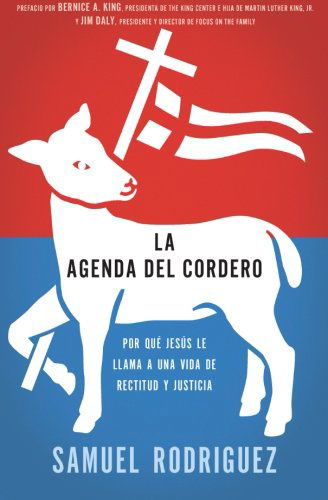 Cover for Samuel Rodriguez · La agenda del Cordero: Por que Jesus le llama a una vida de rectitud y justicia (Paperback Book) [Spanish edition] (2013)