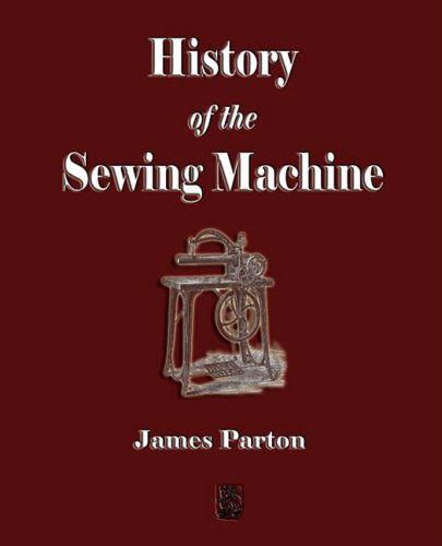 Cover for James Parton · History of the Sewing Machine (Paperback Book) (2008)