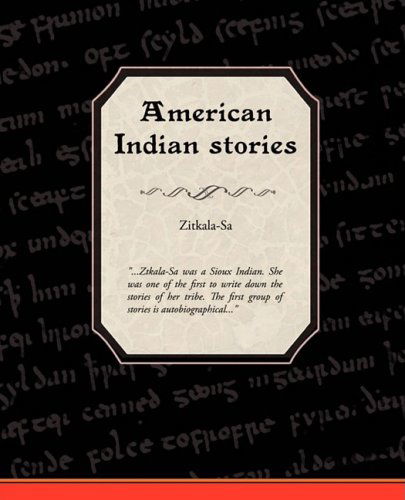 American Indian Stories - Zitkala-Sa - Books - Book Jungle - 9781605979717 - July 28, 2008