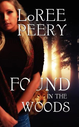 Found in the Woods - LoRee Peery - Books - Pelican Book Group - 9781611161717 - July 27, 2012